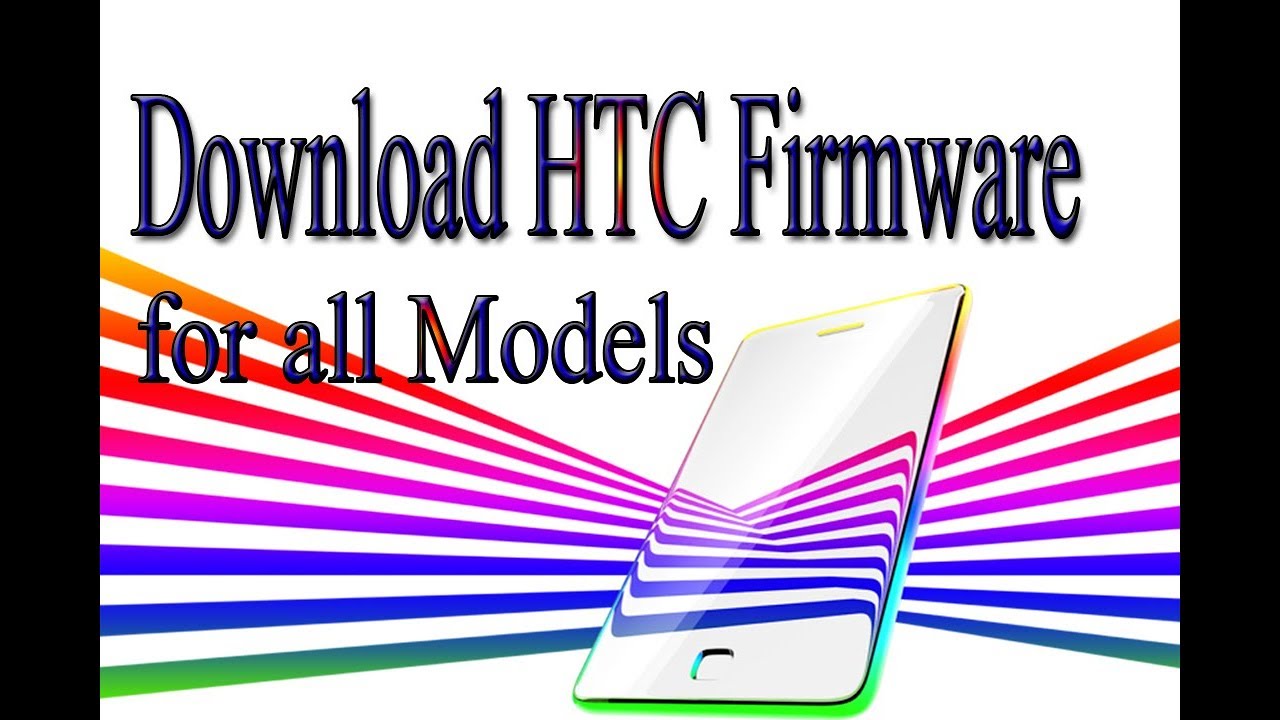 Download HTC Stock Rom | Firmware | Flash File for all Models