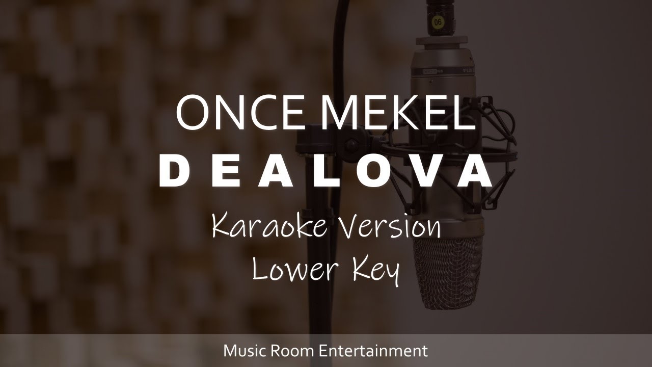 Once Mekel - Dealova (Lower Key) Karaoke Version