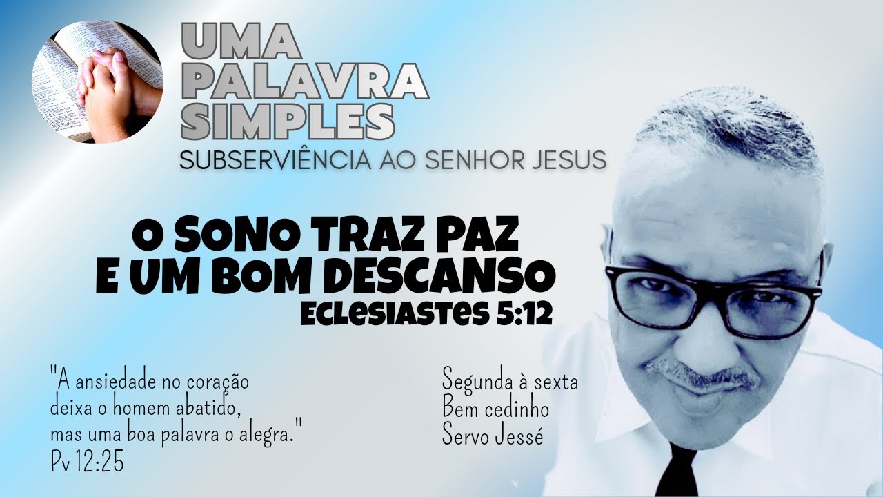 O SONO TRAZ PAZ E UM BOM DESCANSO | Uma Palavra Simples | Servo Jessé 