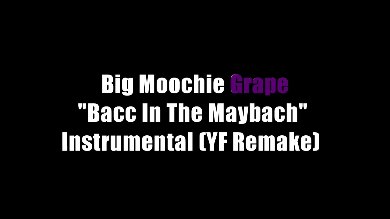 Big Moochie Grape - Bacc In The Maybach Instrumental (YF Remake) + Download Link
