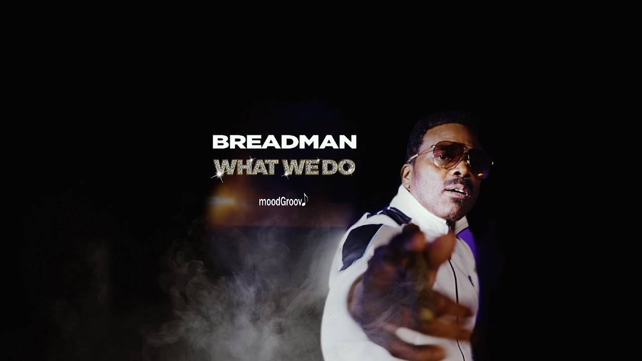 Breadman - What We Do (Official Video) #WhatWeDo