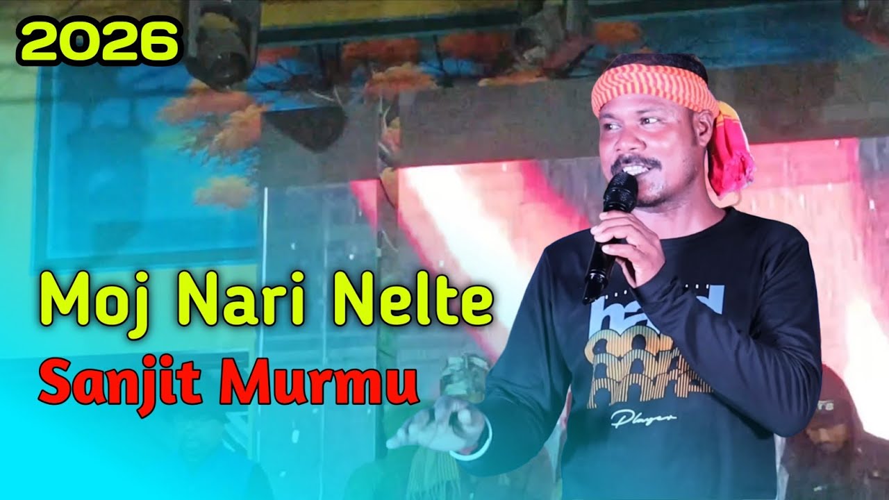 Moj Nari Nelte | Sanjit Murmu | New Santali Program Video Song 2026