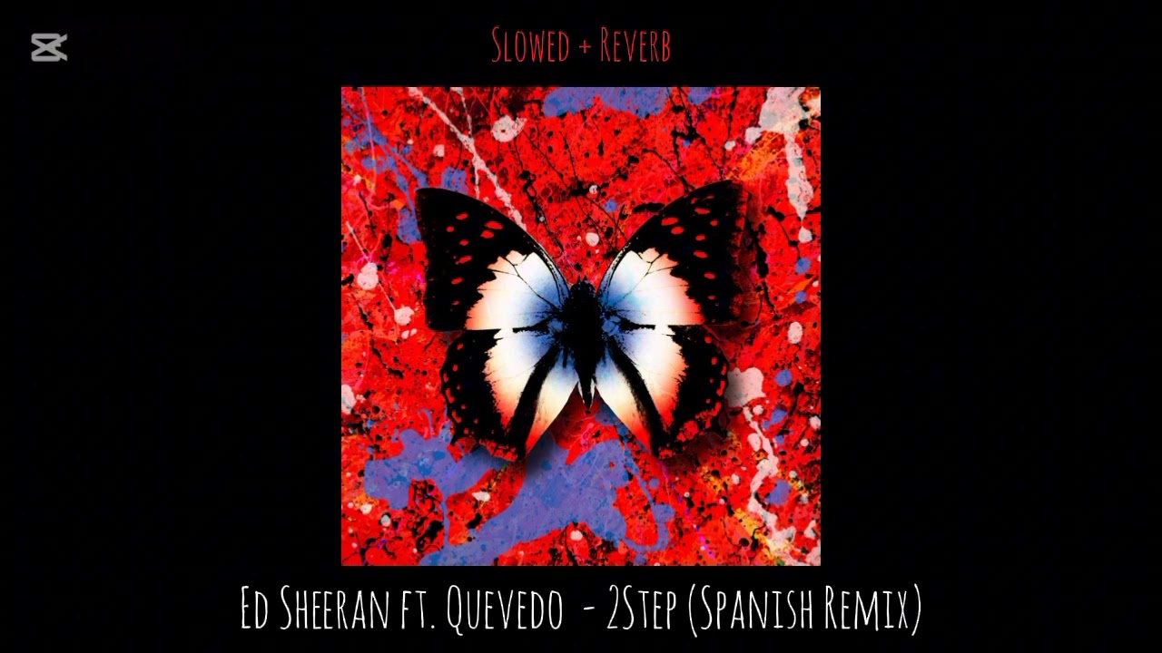 Ed Sheeran ft. Quevedo - 2Step (Spanish Remix) [Slowed + Reverb]