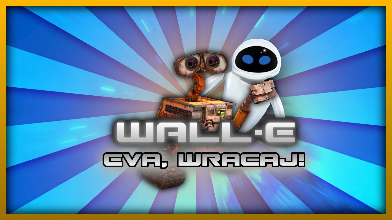 Nostalgiczne Granie | WALL&middot;E | EVE, Wracaj!