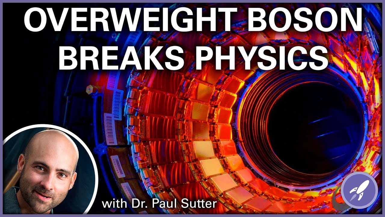 W Boson Breaking the Standard Model with Dr. Paul Sutter