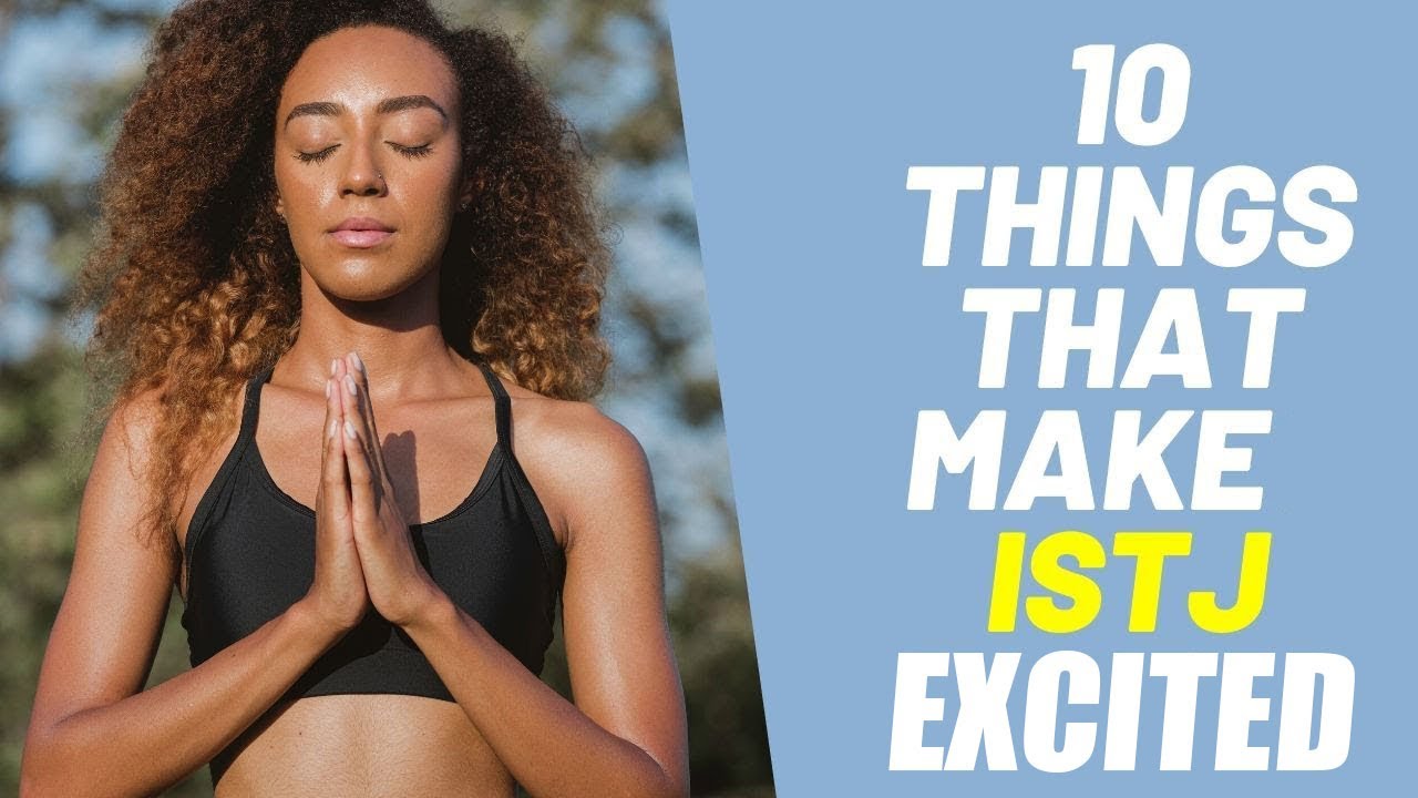 10 things that excite the istj personality type