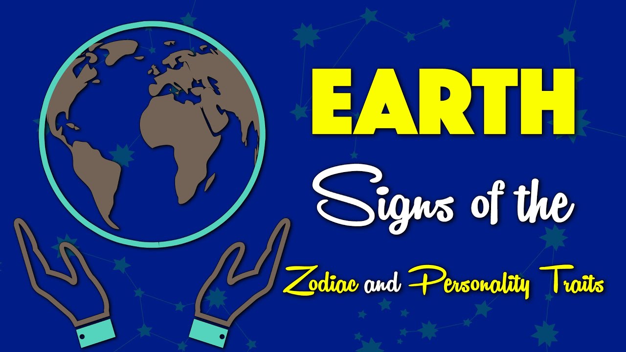 EARTH Signs of the Zodiac and Personality Traits