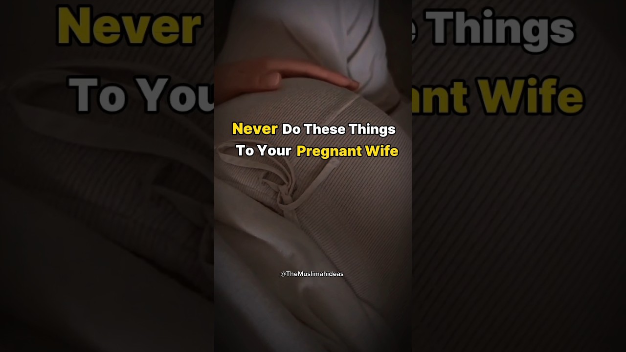 Do not do these things to your Pregnant Wife's #pregnancy #love #wife #islamicvideo #nasheed