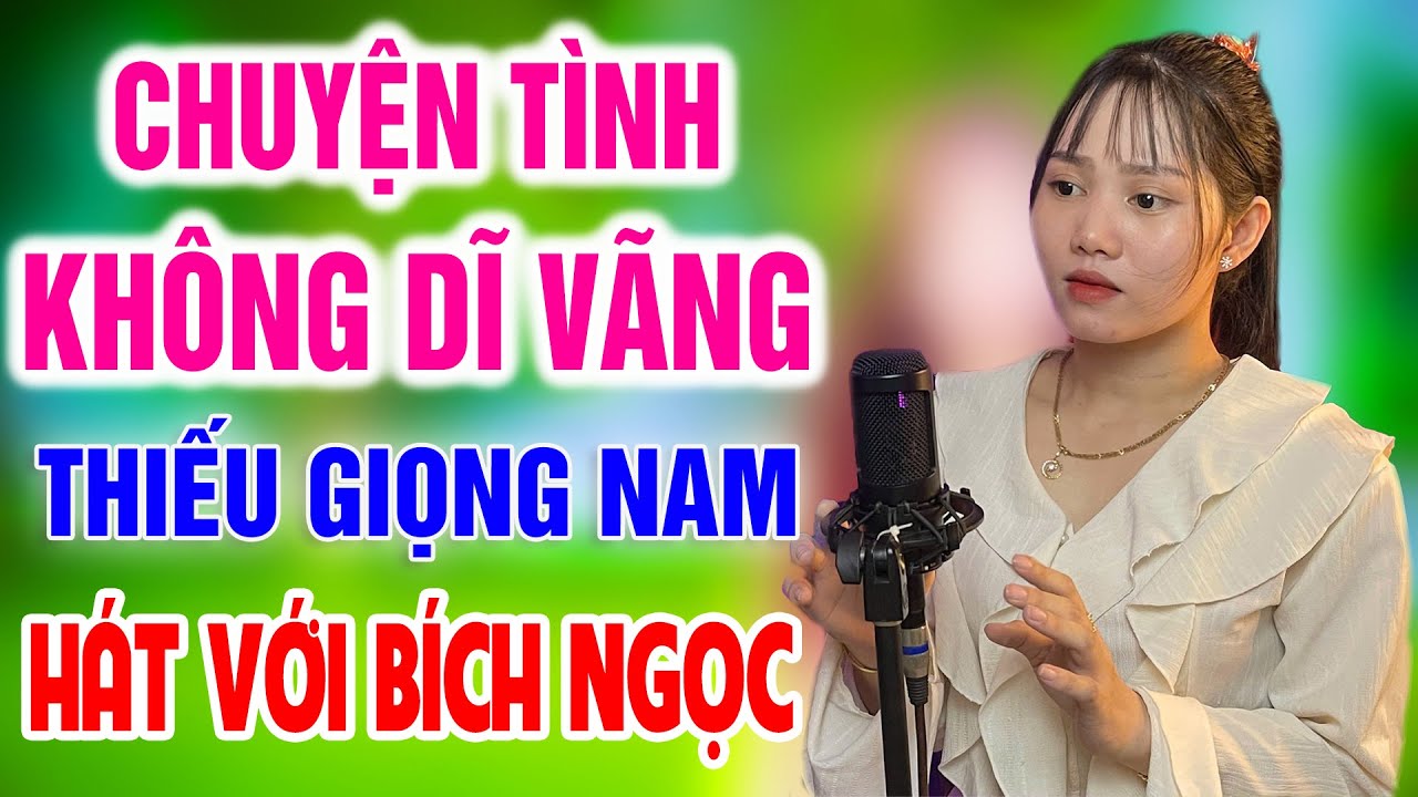 Karaoke Chuyện Tình Không Dĩ Vãng ➤ Song Ca Cùng Bích Ngọc ➤ Karaoke Thiếu Giọng Nam