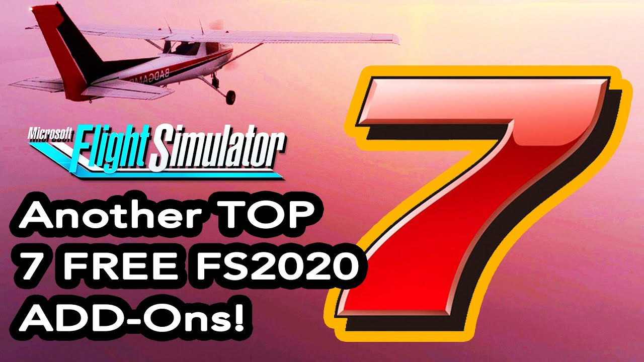 Flight Simulator 2020 Another Top 7 FREE Add Ons!