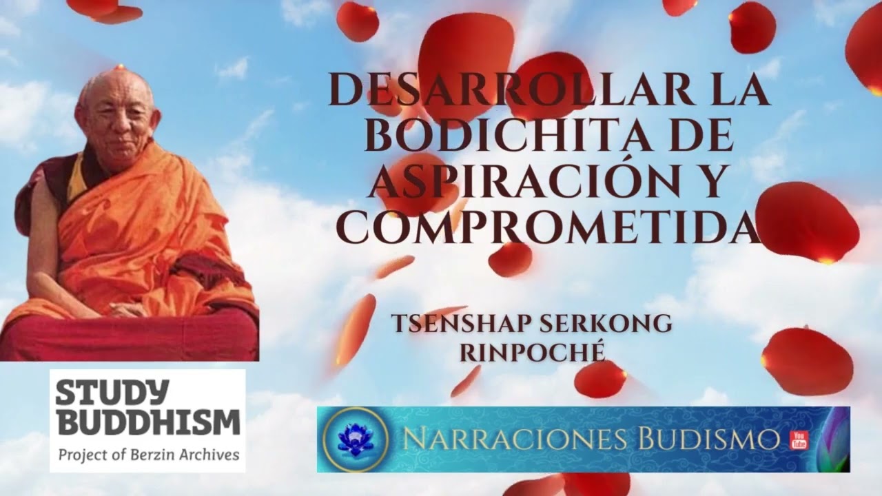 Desarrollar la Bodichita de Aspiraci&oacute;n y Comprometida -Tsenshap Serkong Rinpoch&eacute;, Study Buddhism-
