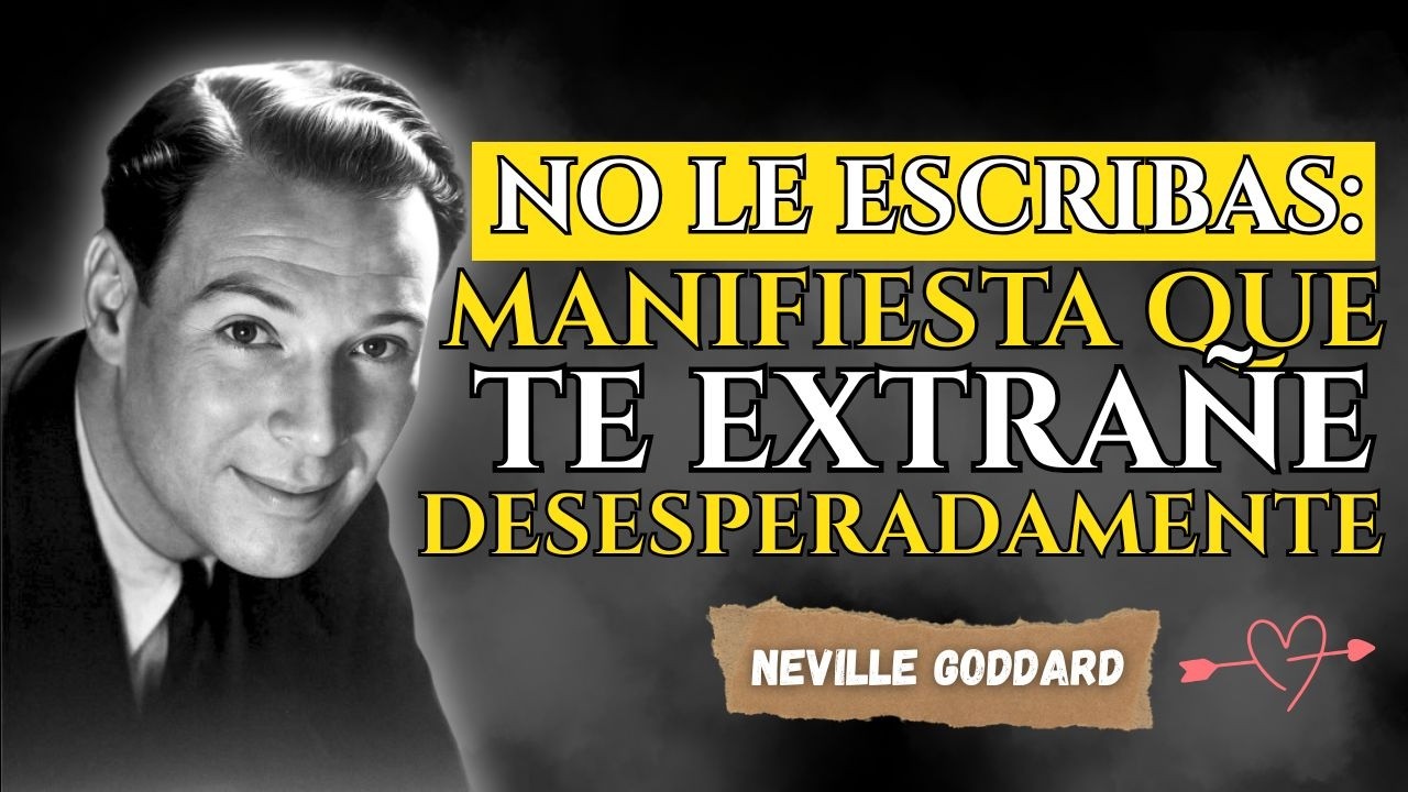 CÓMO HACER QUE TE EXTRAÑE DESESPERADAMENTE ✔️Neville Goddard