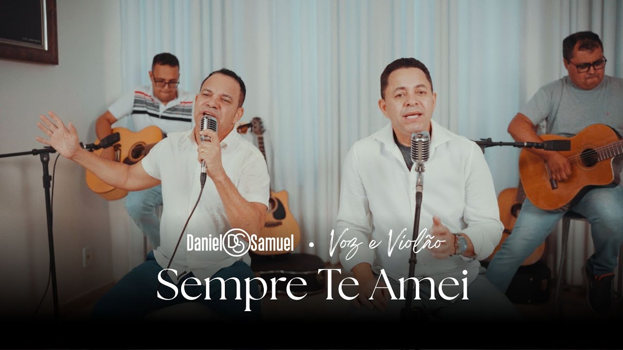 Daniel & Samuel - Sempre Te Amei (Voz e Violão)