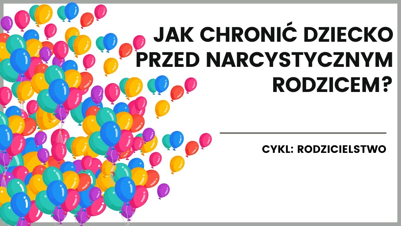 Jak chronić dziecko przed narcystycznym rodzicem?