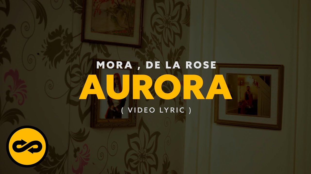 Mora, De La Rose - AURORA (Video Lyrics)