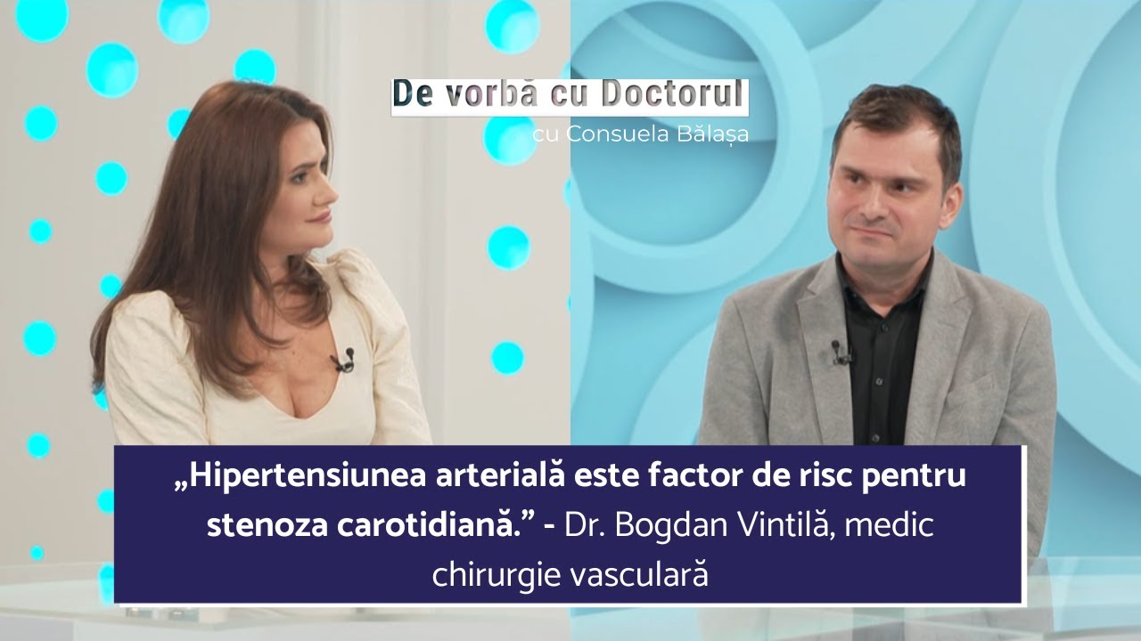 STENOZA CAROTIDIANĂ, CAUZA A DOAR 20% DIN TOTALUL AVC-URILOR - dr Bogdan Vintila