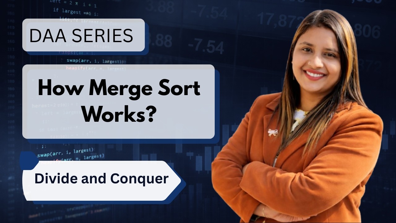 Lec 18: How Merge Sort Works? | Full explanation with example