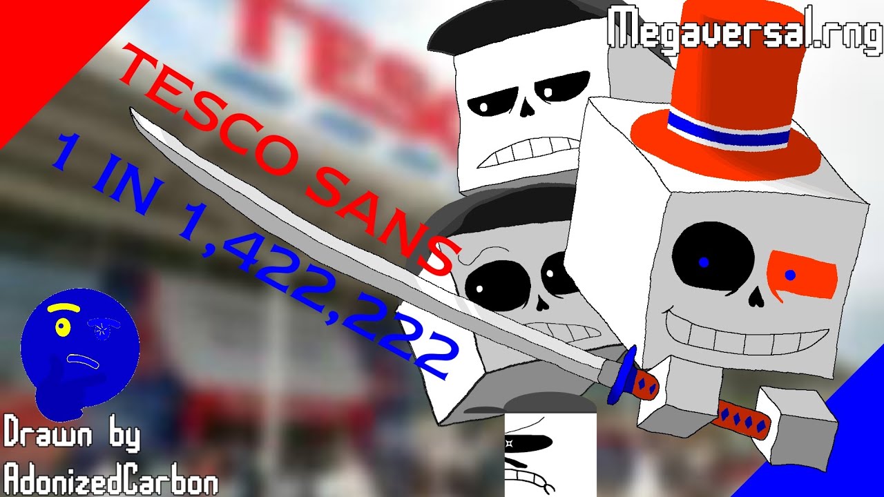 Megaversal.rng || THE OWNER OF THE STORE/Tesco Sans obtained. 