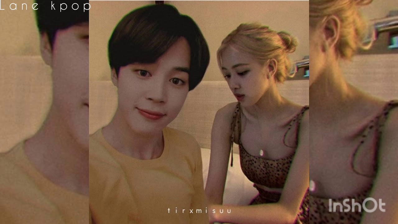 🦋Blackpink rose 💫BTS JIMIN  ( jirosé) 💫🦋💫