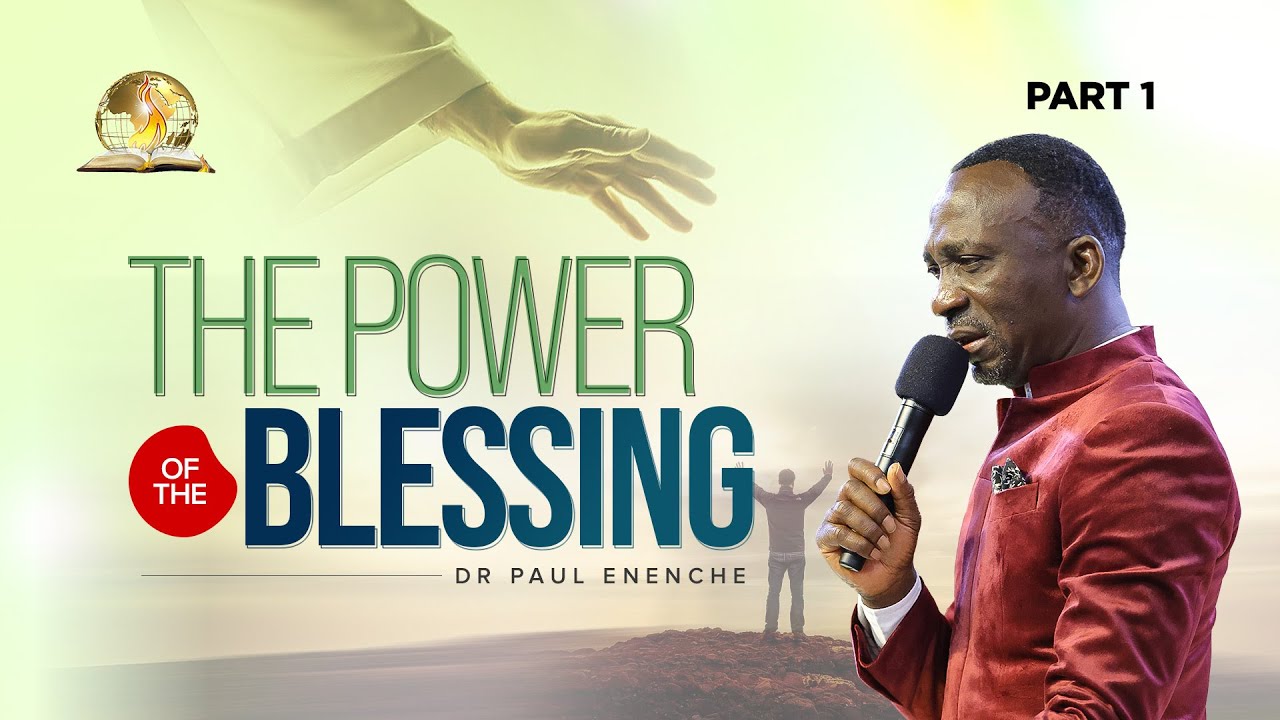 THE POWER OF THE BLESSING(PT1) BY DR PAUL ENENCHE