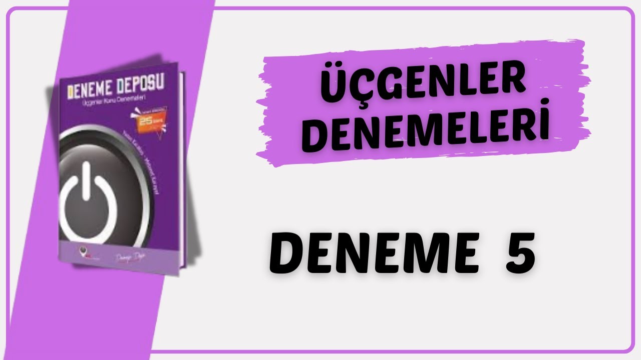 ÜÇGENLER DENEME 5 ÇÖZÜMLERİ ( DENEME DEPOSU ÜÇGENLER DENEMELERİ )