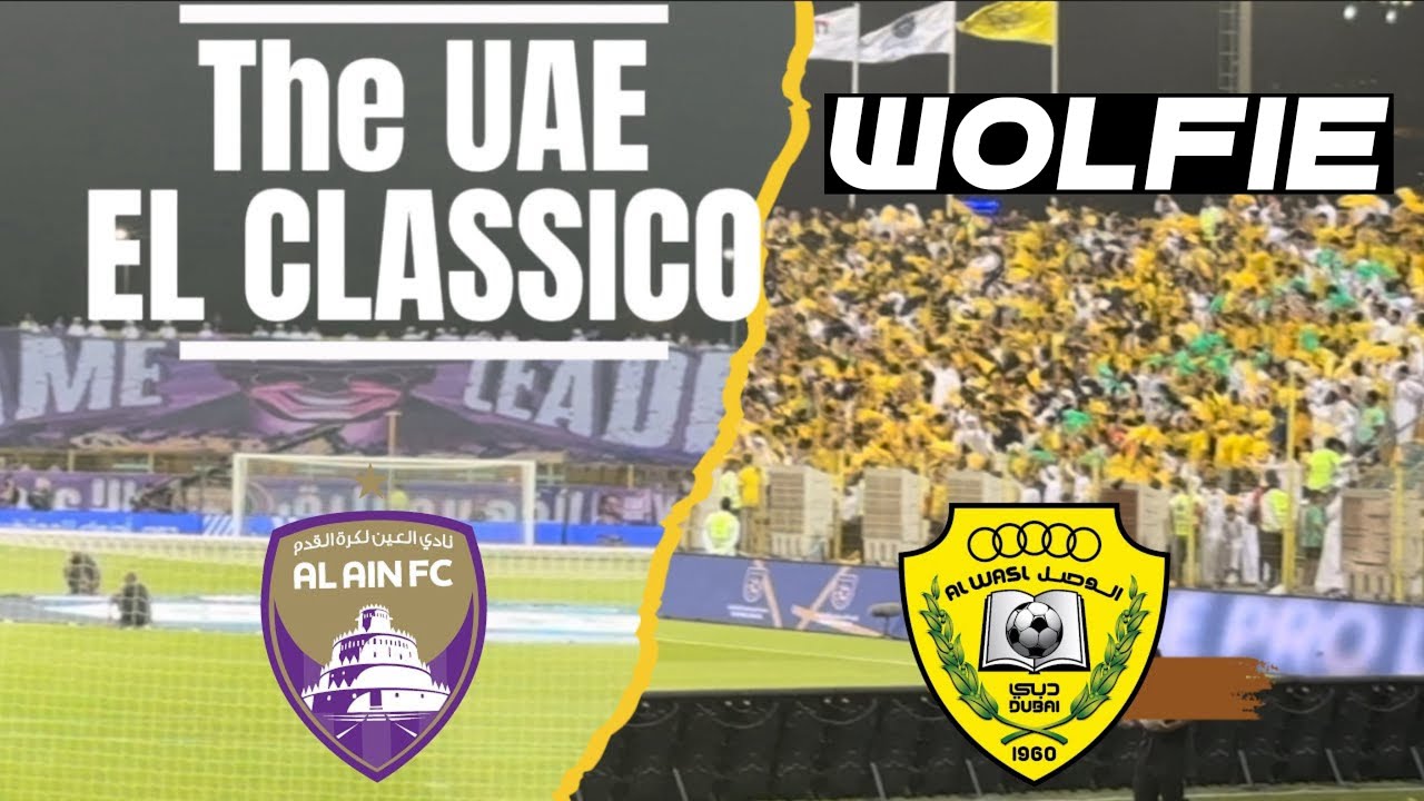 UAE EL CLASSICO- THE CLASH OF THE TITANS- AL WASL V AL AIN