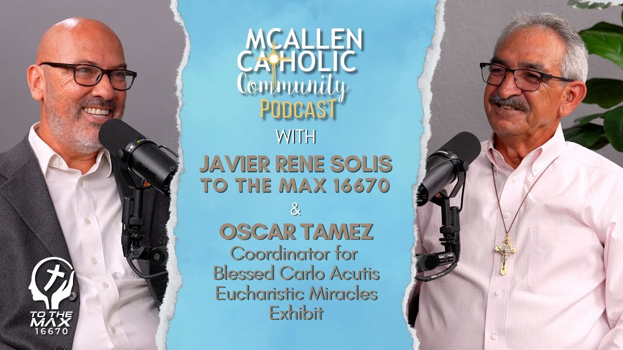 Carlo Acutis: A Modern Saint's Legacy / Eucharistic Faith in the Rio Grande Valley