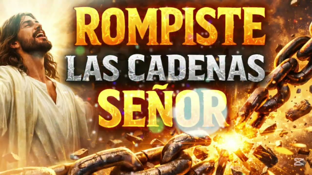 ROMPISTE LAS CADENAS 