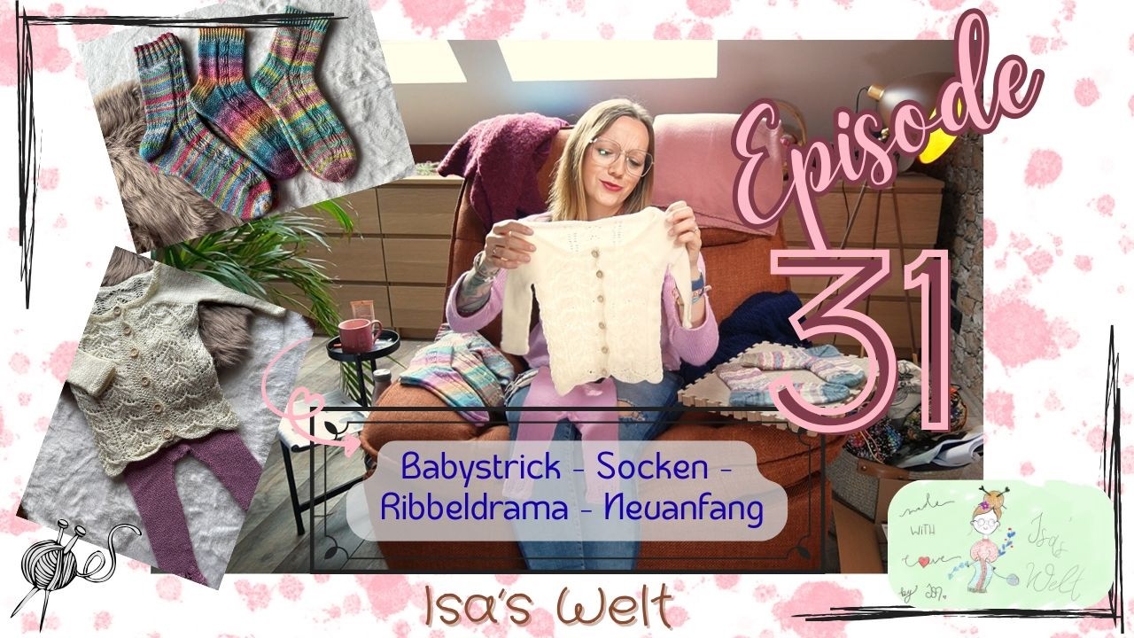 Episode 31 ✨| Babystrick & Socken 👶🏽 🧦  | Ribbeldrama & Neuanfang  🙅🏽‍♀️ 🧶#strickpodcast #knitting