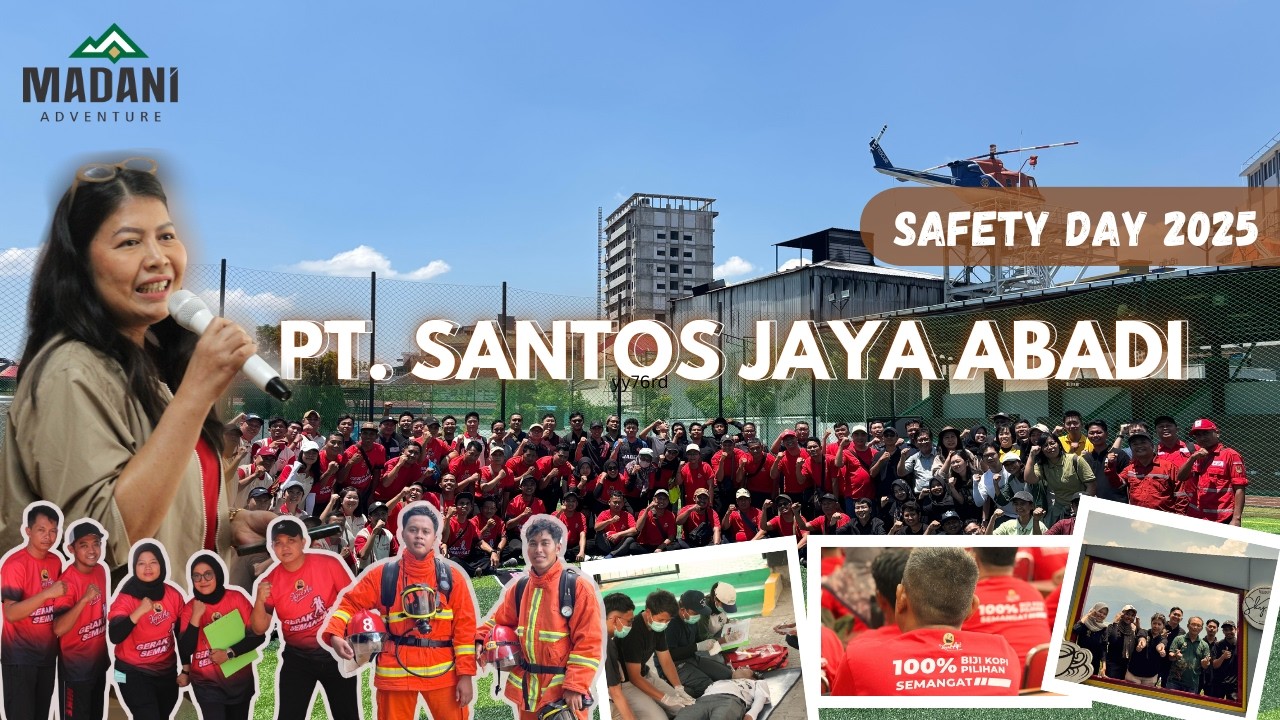 Safety Day 2025 PT. Santos Jaya Abadi: Simulasi K3 & Team Building Seru bareng Madani Adventure !