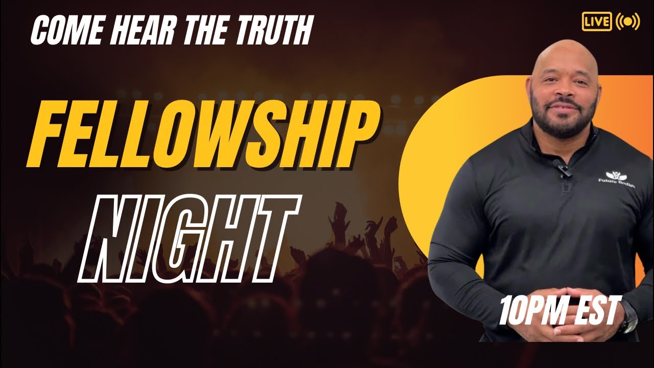 Come hear the truth | Fellowship Night  | Live tonight @ 10PM with Pastor Keyomo Butler