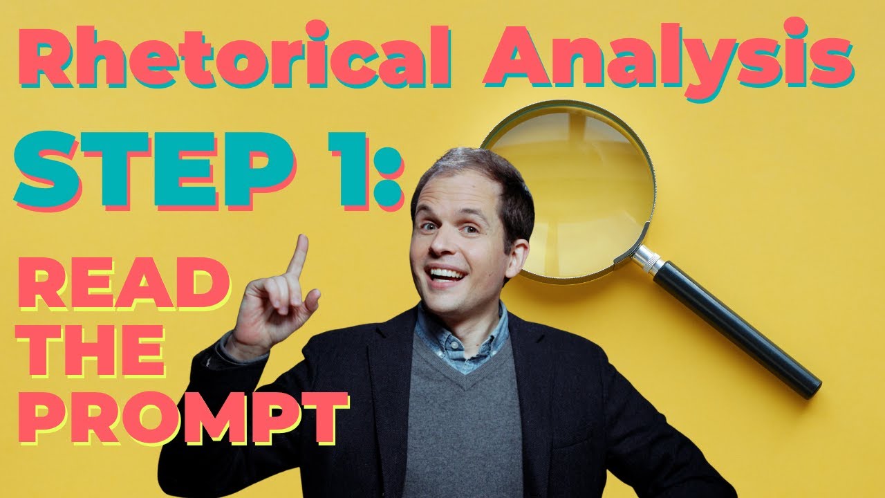 AP English Lang Rhetorical Analysis - Step 1: Read The Prompt