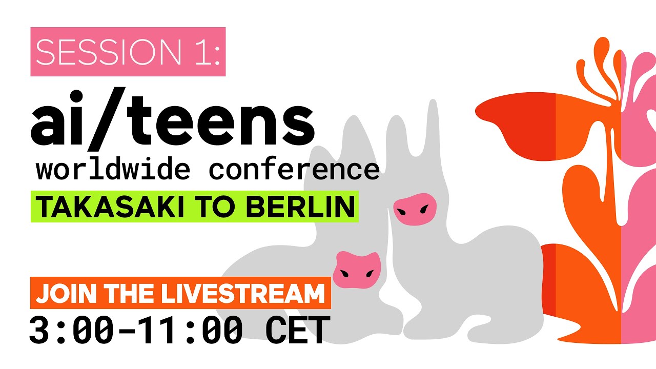 Session 1: ai/teens worldwide conference - Takasaki to Berlin