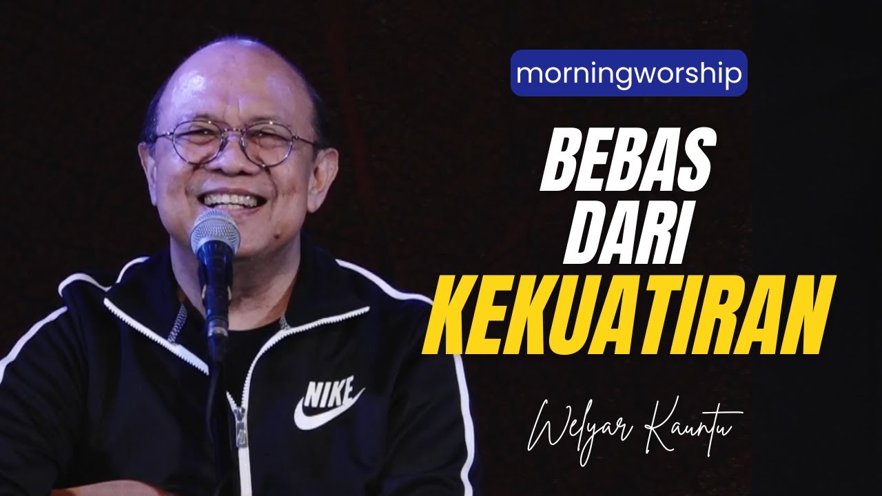 BEBAS DARI KEKUATIRAN || MORNING WORSHIP - 15 MARET 2024