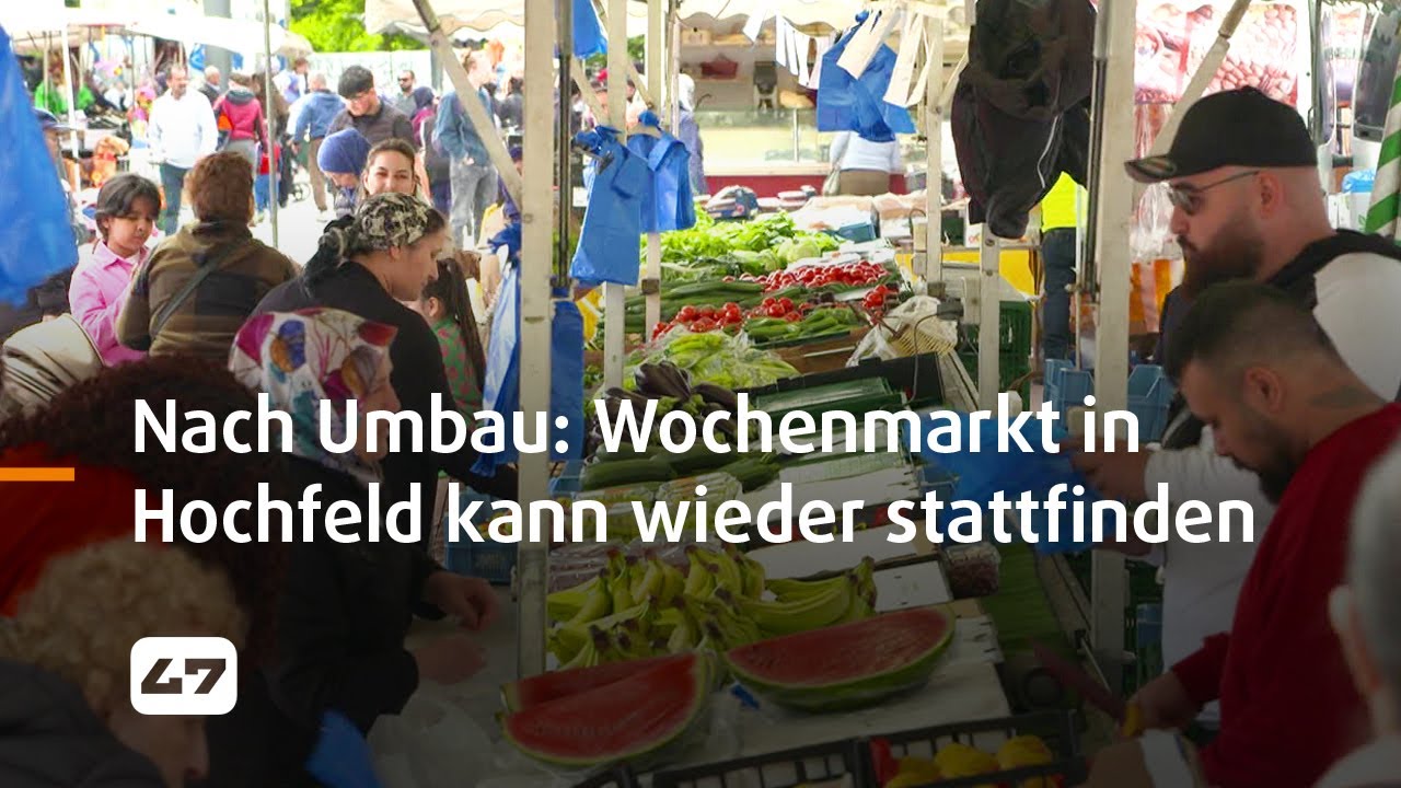 STUDIO 47 .live | NACH UMBAU: WOCHENMARKT IN HOCHFELD KANN WIEDER STATTFINDEN