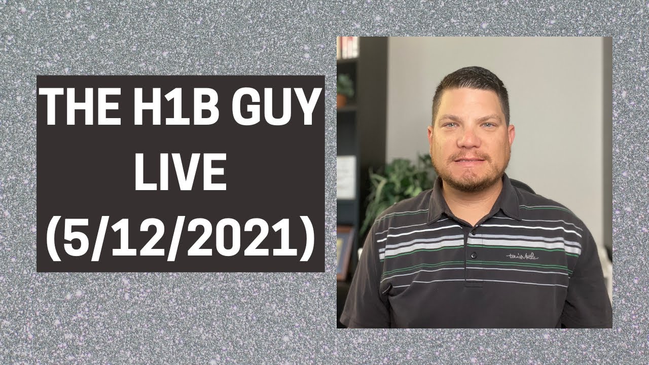 THE H1B GUY LIVE (5/12/2021): Travel Ban Impact, Appointments Cancelled, Q&A