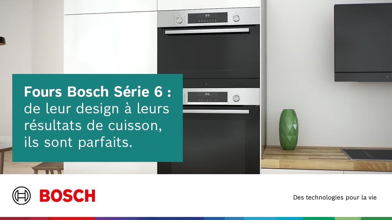 Fours Bosch S&eacute;rie 6 : de leur design &agrave; leurs r&eacute;sultats de cuisson, ils sont parfaits.