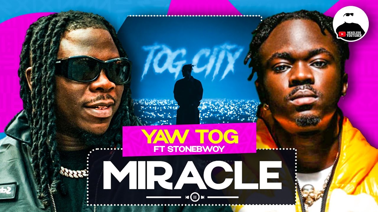 Stonebwoy, приготовленный с Yaw Tog на Miracle || РАЗБОР