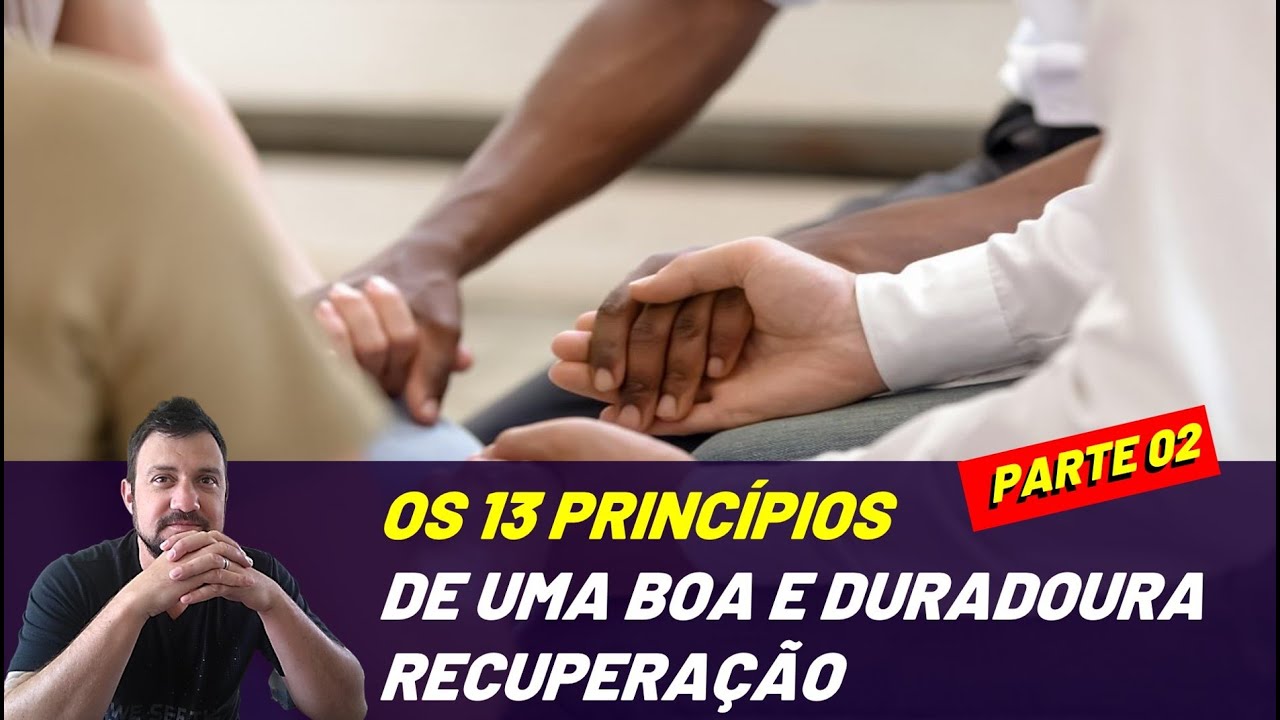 OS 13 PRINCÍPIOS DE N.A. para uma boa e duradoura recuperação | PARTE 02