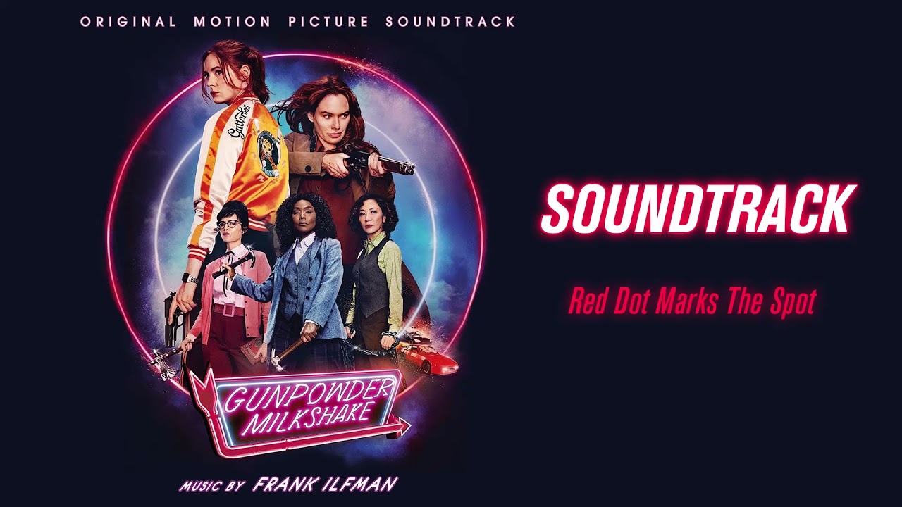 Gunpowder Milkshake Soundtrack - Red Dot Marks The Spot (by Frank Ilfman)