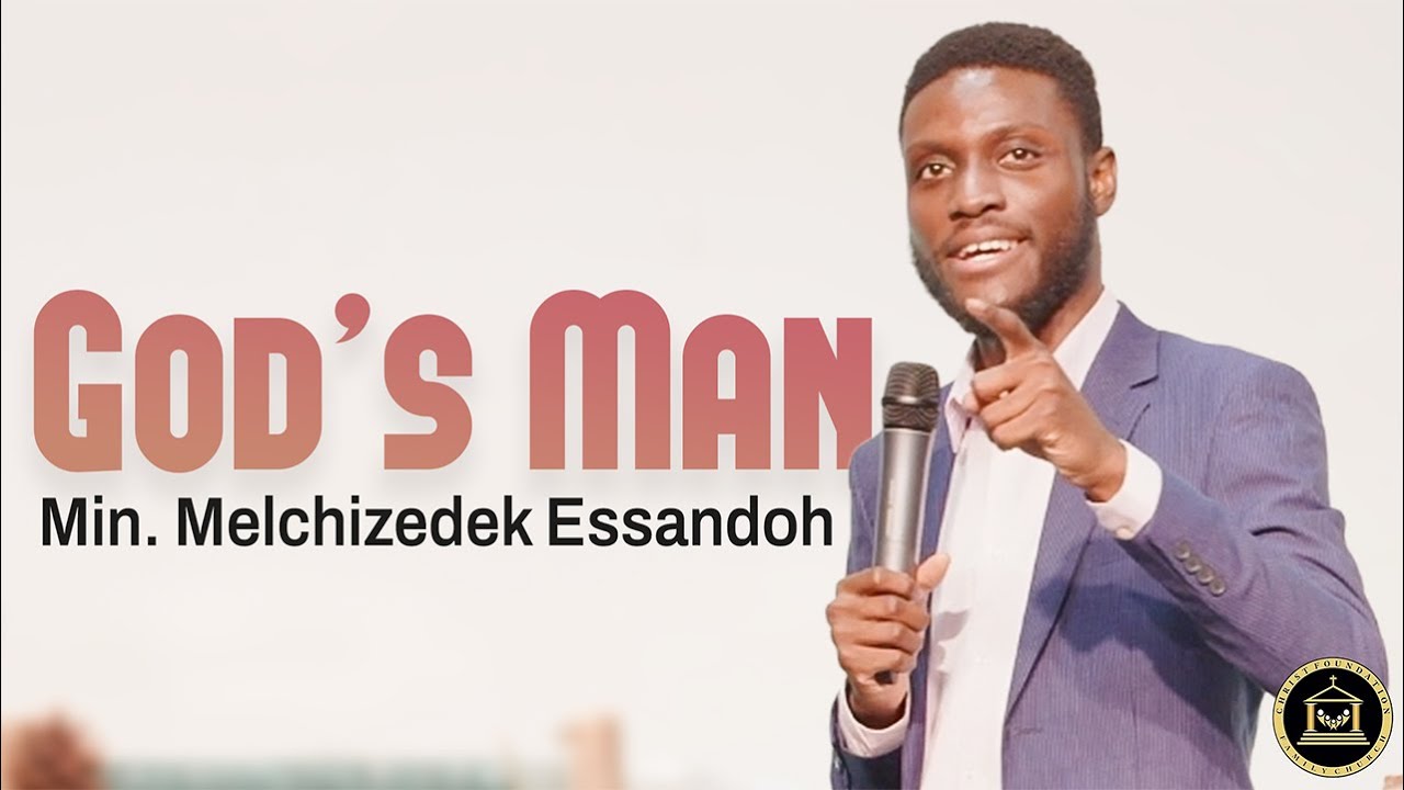 God's Man || Minister Melchizedek Essandoh
