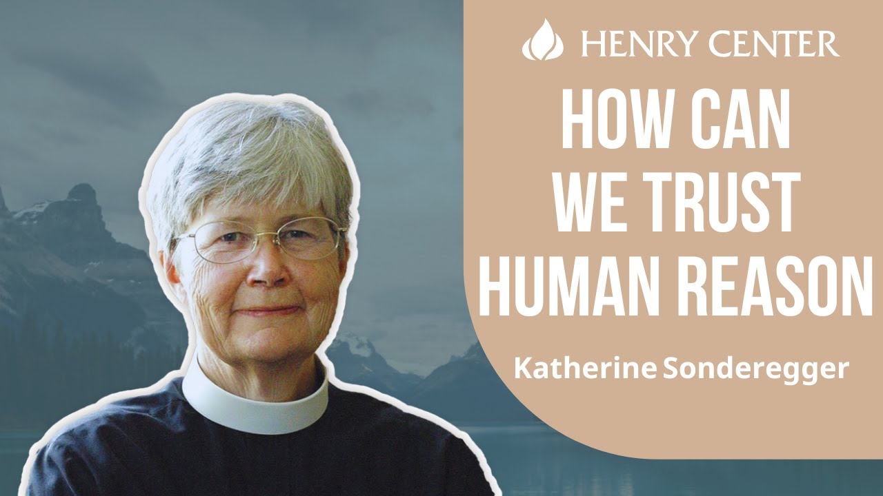 How Can We Trust Human Reason | Katherine Sonderegger