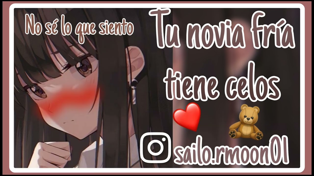 °Tu novia fría tiene celos° (Asmr-Sailor) {No se lo que siento}