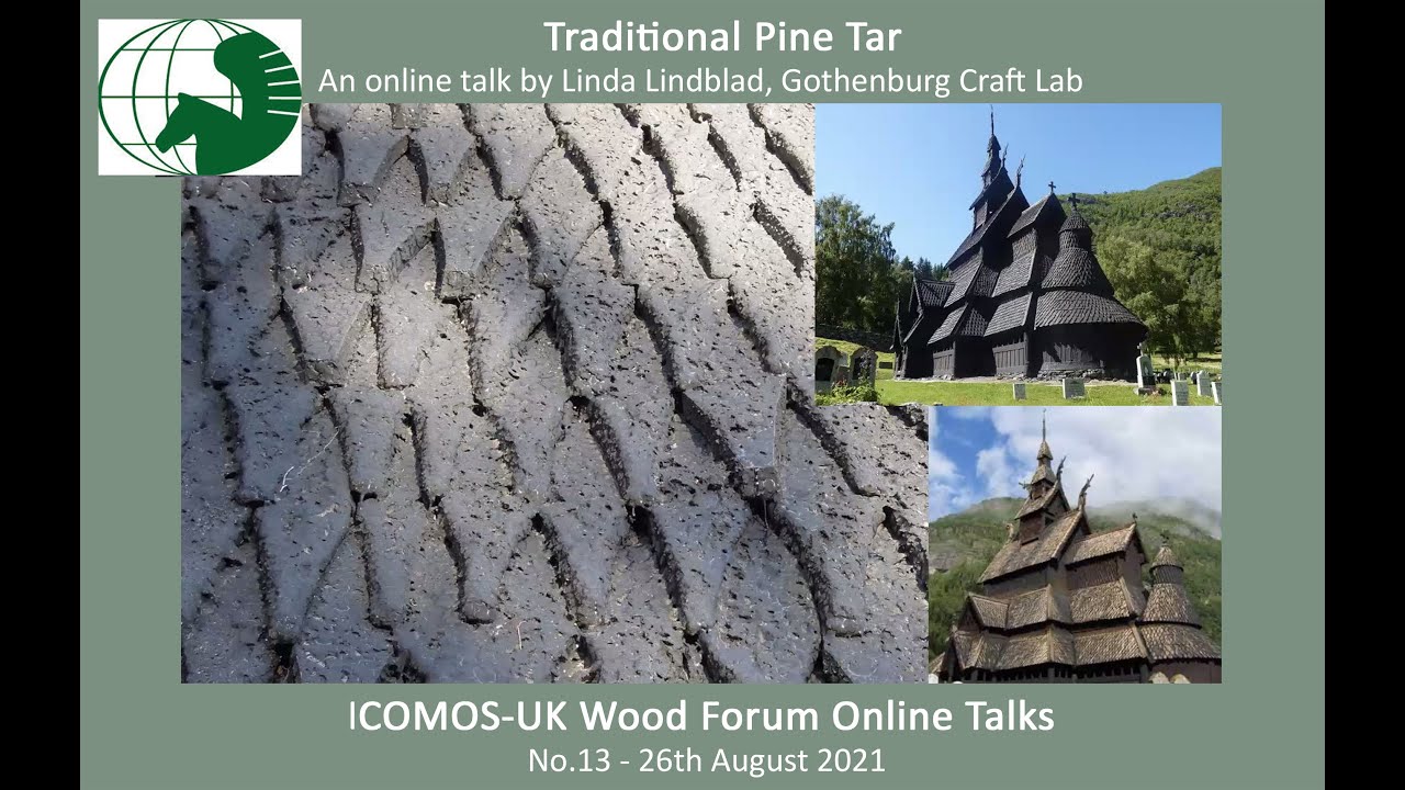 Traditional Pine Tar. Linda Lindblad. ICOMOS-UK Wood Forum Online Talks No13. 26 August 2021