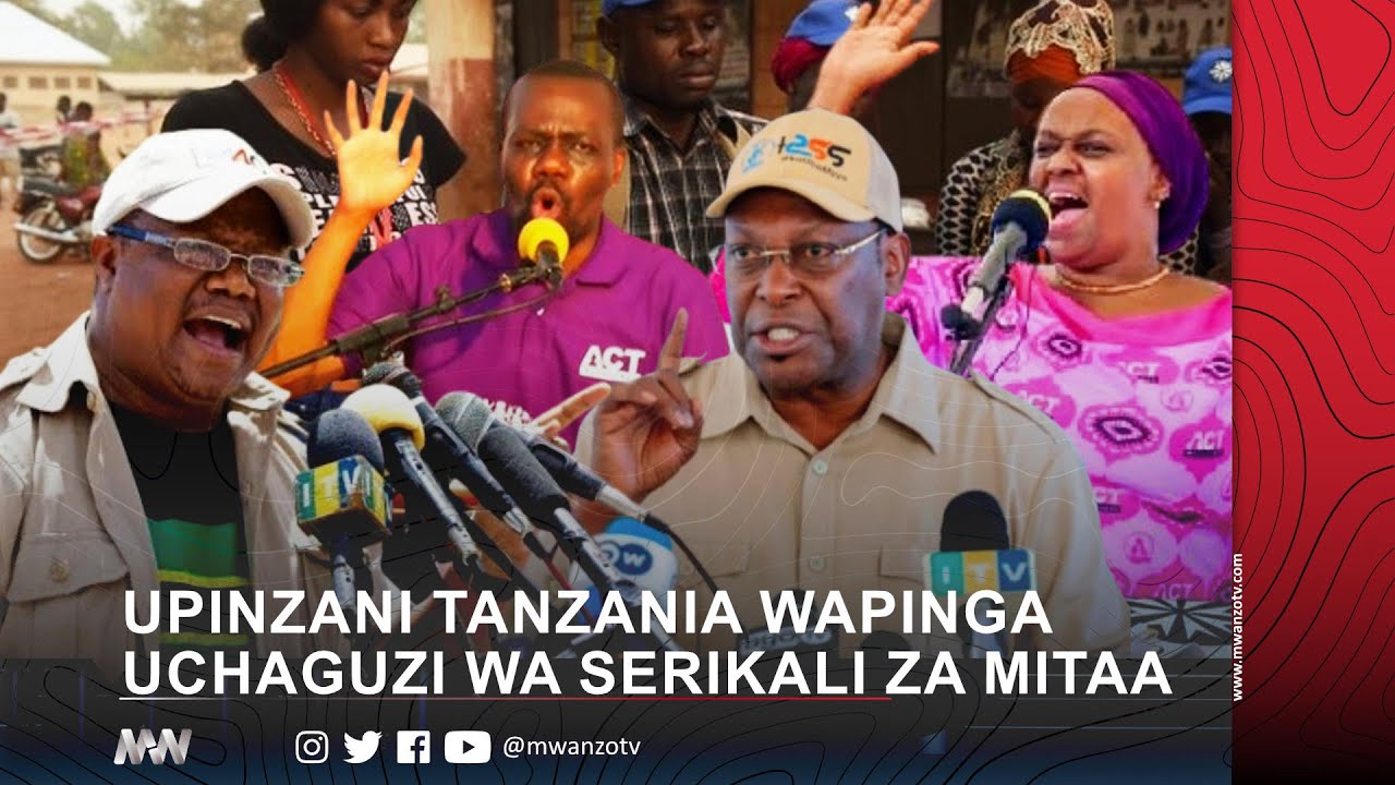 UPINZANI TANZANIA WAPINGA UCHAGUZI WA SERIKALI ZA MITAA!