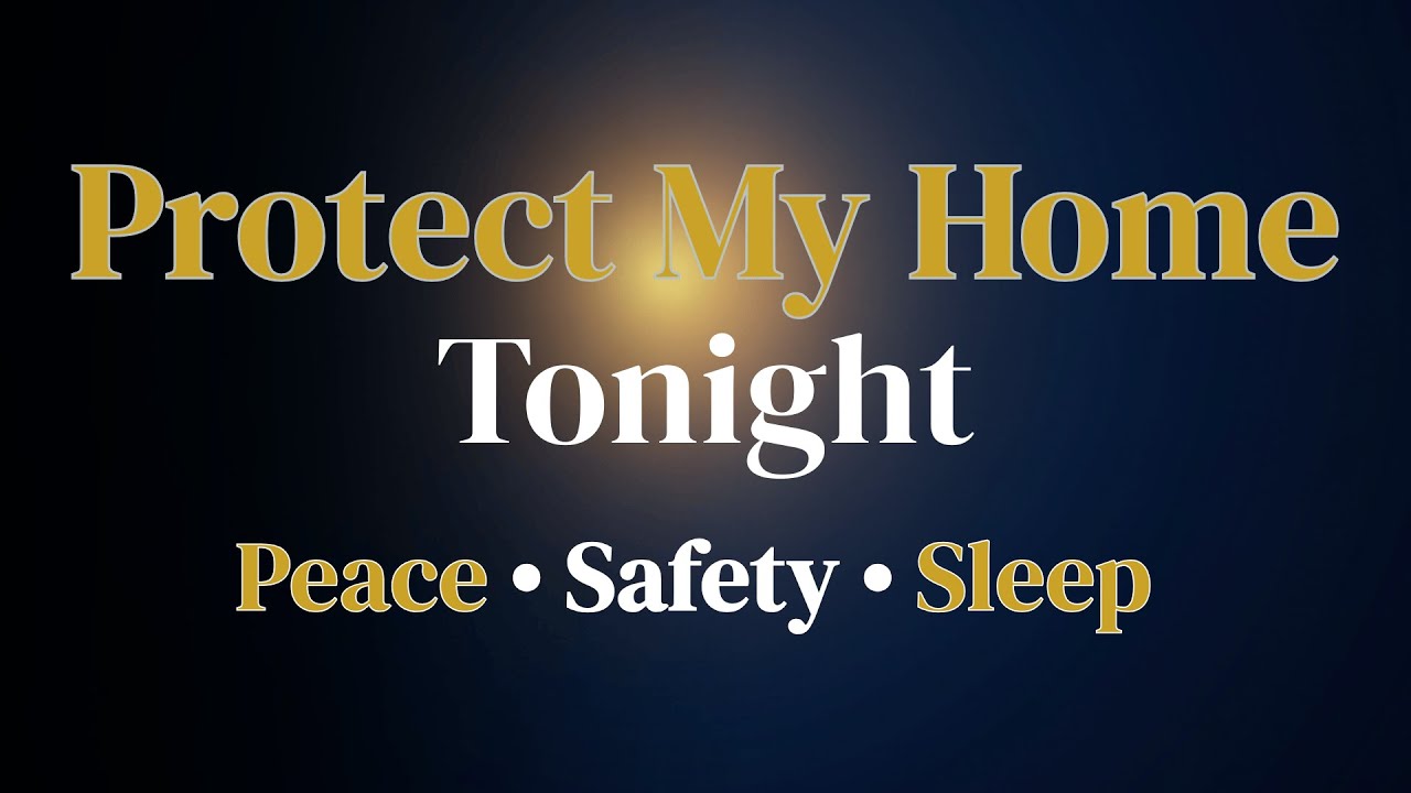 Protection Over My Home Tonight — A Powerful Night Prayer for Peace, Safety and Rest