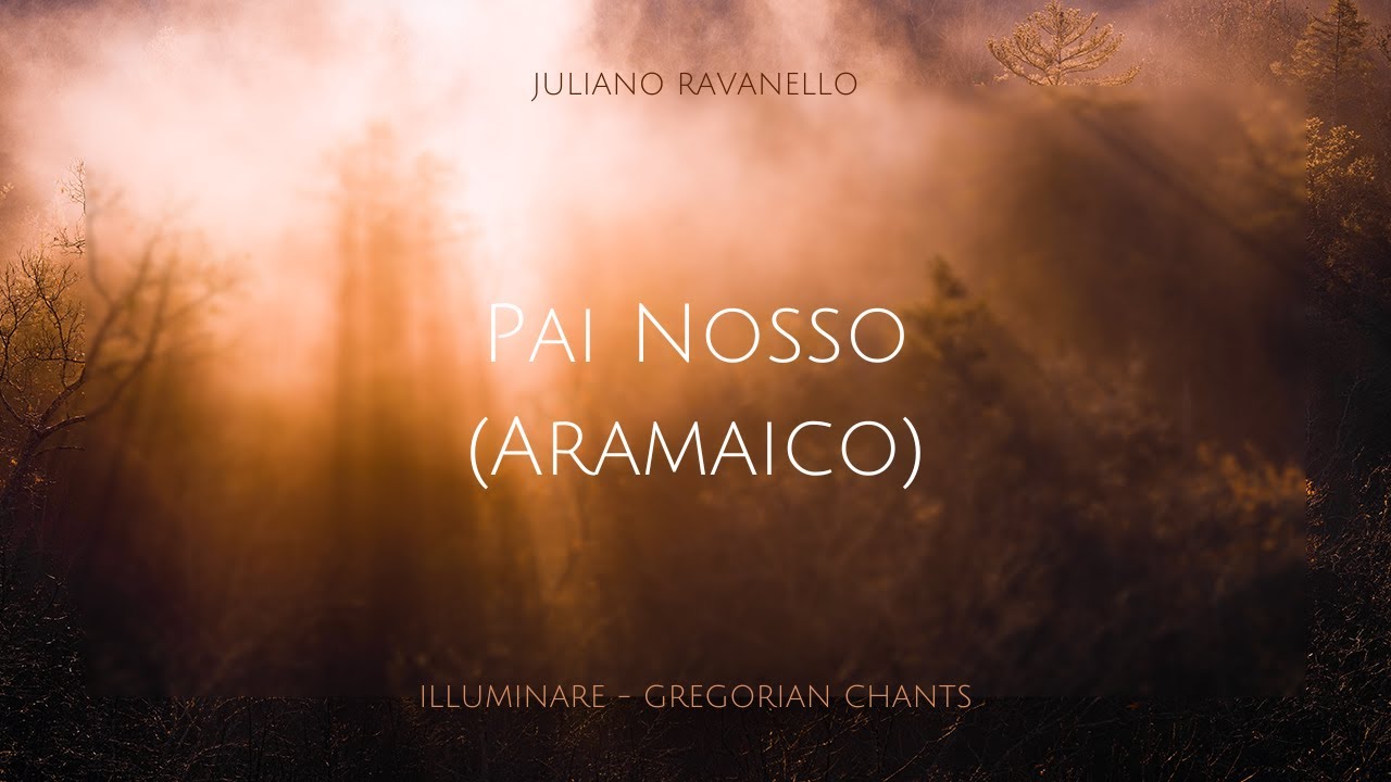 PAI NOSSO: ARAMAICO - JULIANO RAVANELLO - GREGORIAN CHANTS