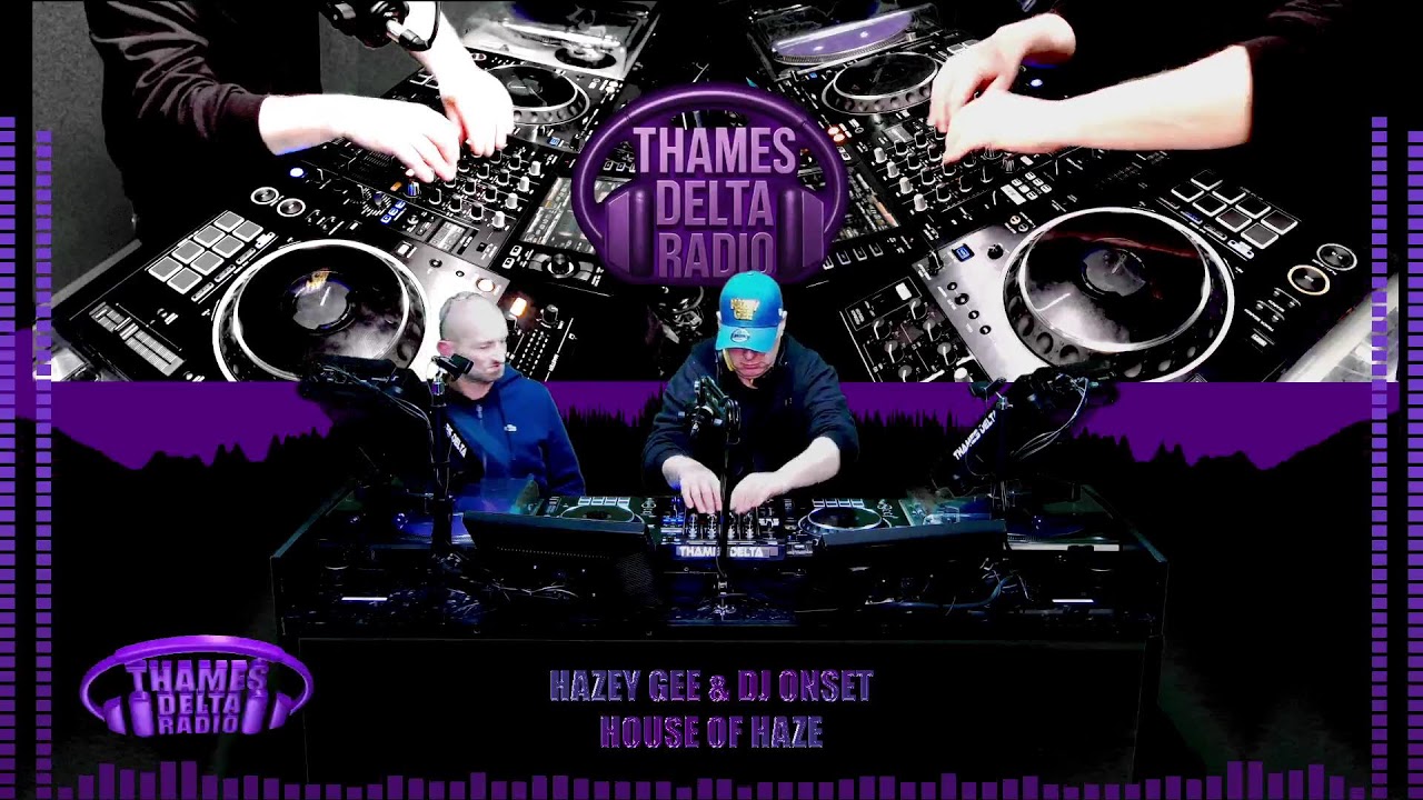 HAZEY G & DJ ONSET (HOUSE OF HAZE) -  THAMES DELTA RADIO
