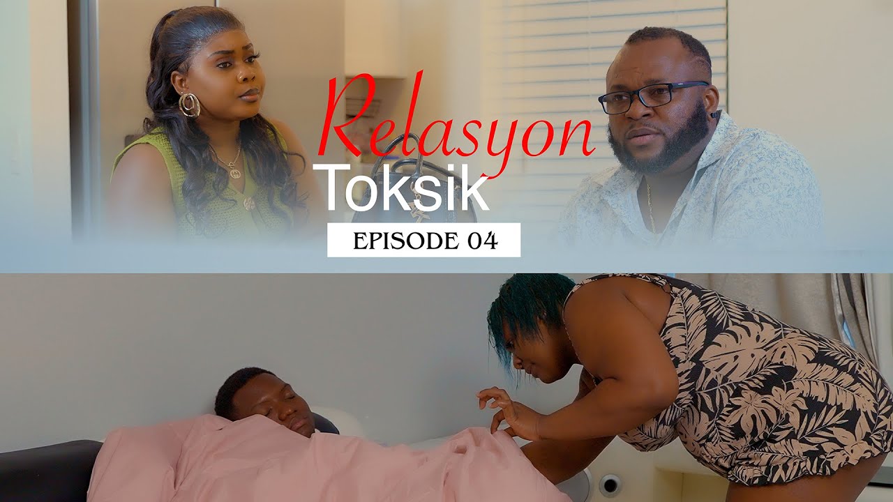 Relasyon Toksik ( EPISODE 04 / Nouveau Feuilleton )
