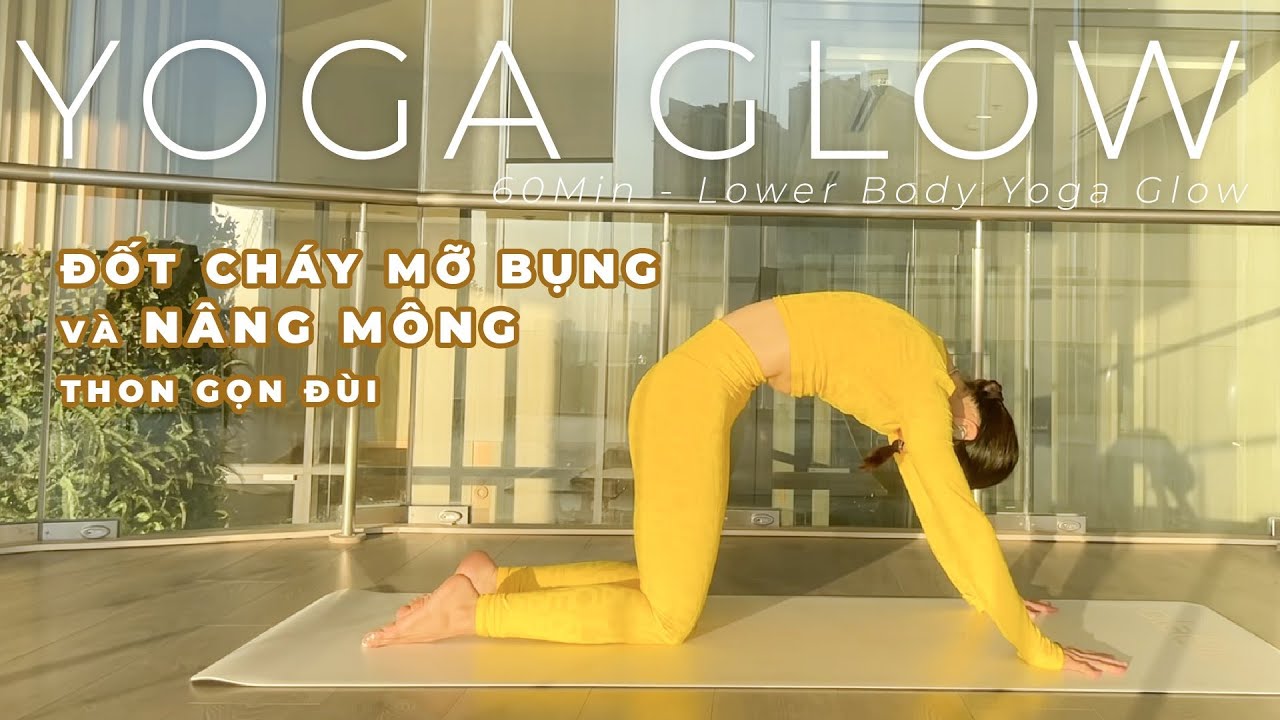 60Min - Lower Body Yoga Glow| Đốt cháy mỡ bụng và nâng mông thon gọn đùi | Breath